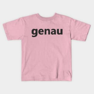 genau so ist es Kids T-Shirt